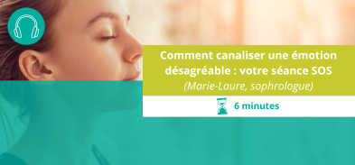 Comment canaliser une émotion désagréable : votre séance SOS
