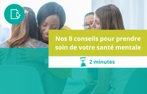Nos 8 conseils pour prendre soin de votre sante mentale