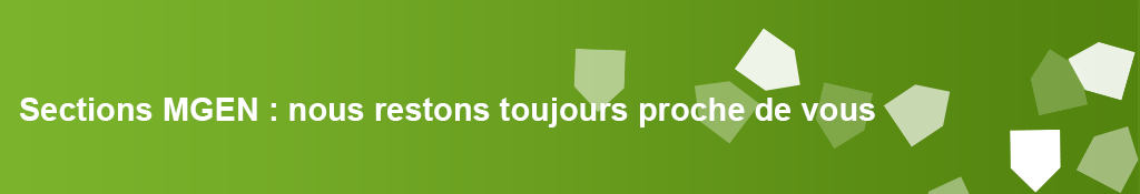 Sections MGEN : nous restons toujours proche de vous Sections MGEN : nous restons toujours proche de vous