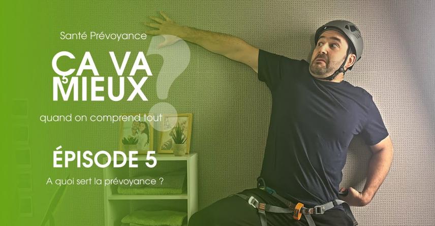 MGEN « Ça va mieux » - Episode 5 : A quoi sert la prévoyance ?