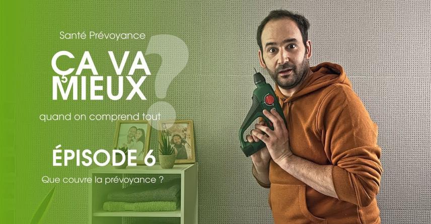 MGEN « Ça va mieux » - Episode 6 : Que couvre la prévoyance ?