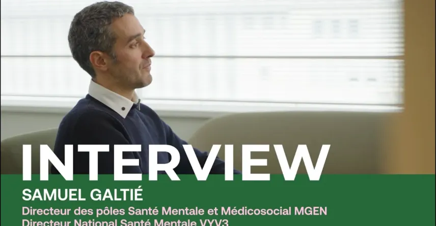 Interview Samuel Galtié, directeur des pôles Santé mentale et Médicosocial MGEN